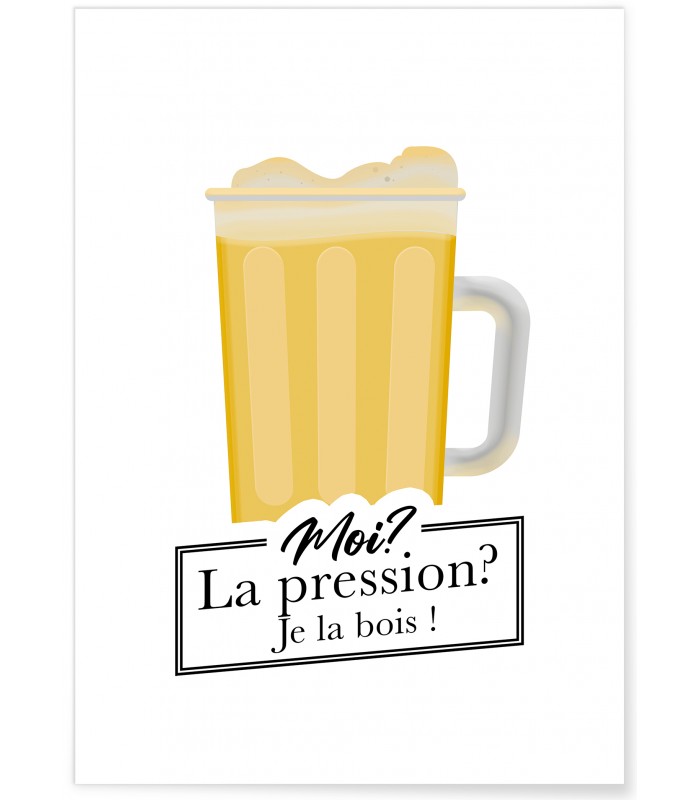 Affiche "Moi? La pression? Je la bois!"