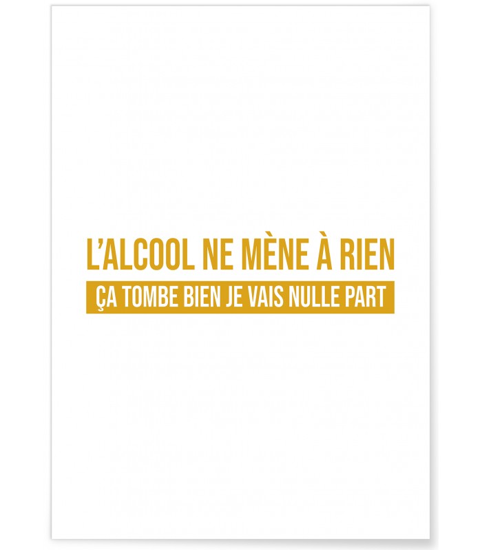 Affiche "L'alcool mène à rien..."