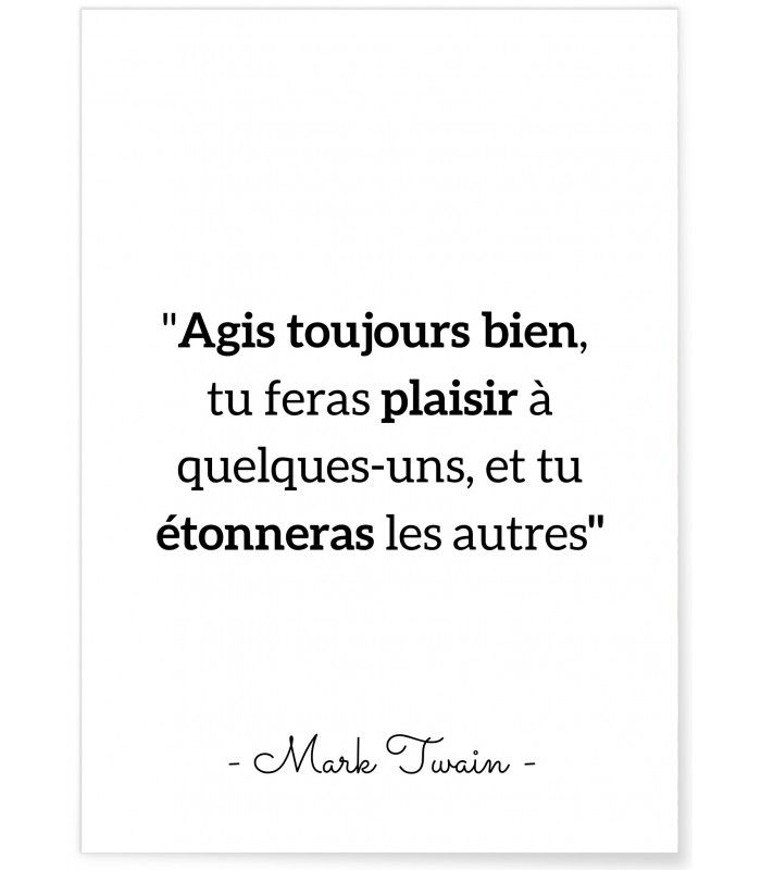 Affiche Mark Twain : "Agis toujours bien..."