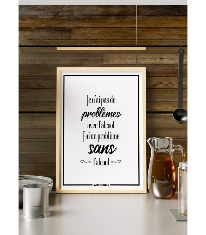 Affiche "Je n'ai pas de problèmes avec l'alcool..."