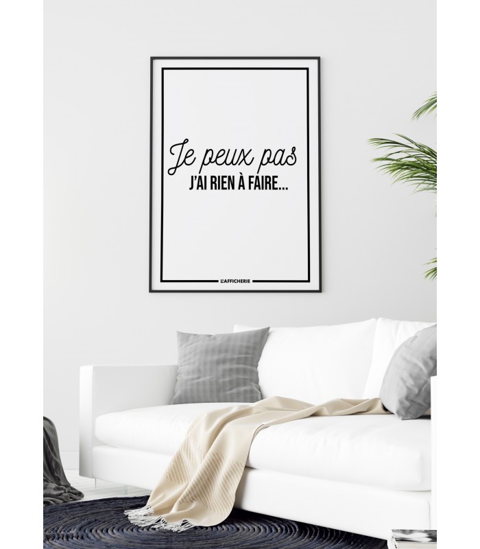 Affiche "Je peux pas j'ai rien à faire..."