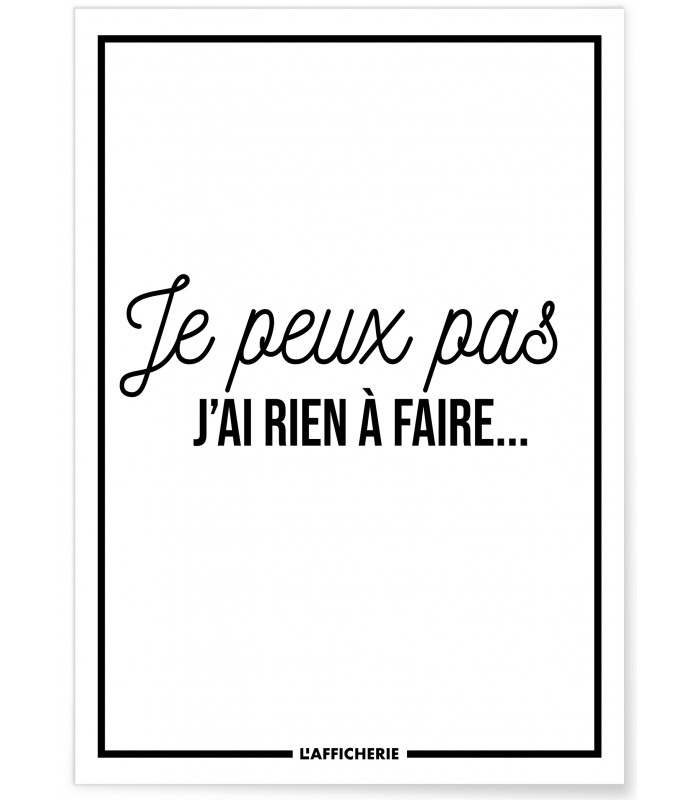 Affiche "Je peux pas j'ai rien à faire..."