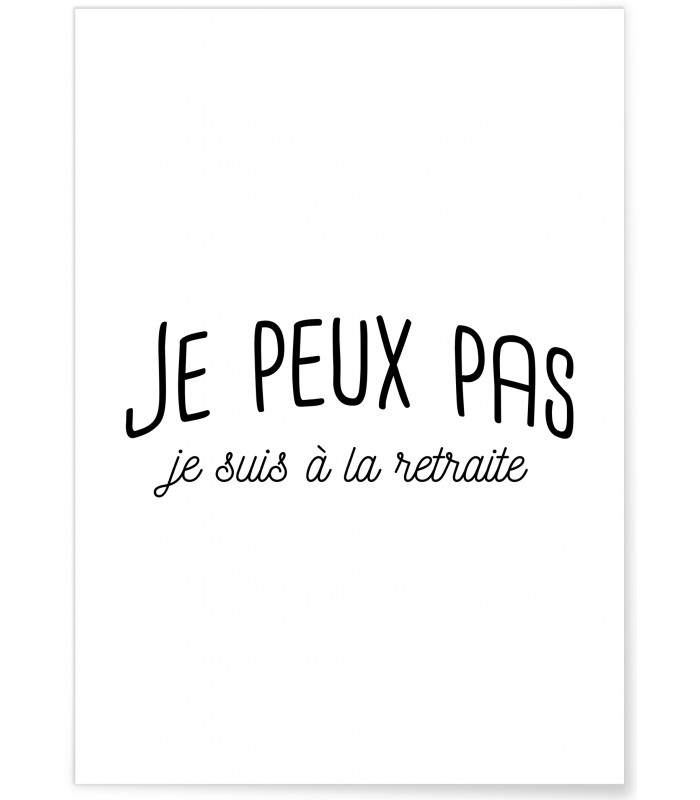 Affiche "Je peux pas, je suis à la retraite"