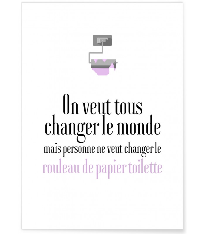 Affiche Toilettes : "On veut tous changer le Monde"