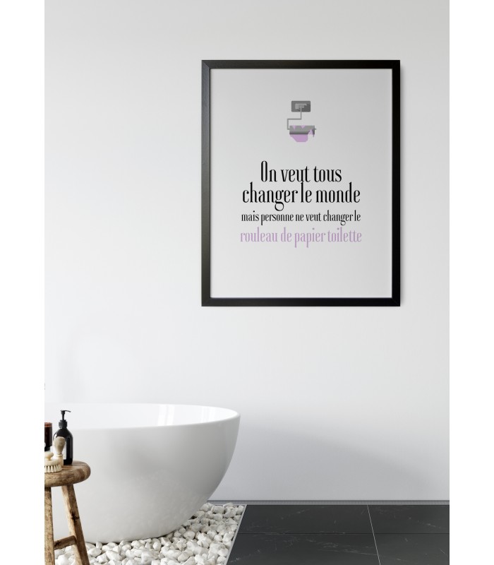 Affiche Toilettes : "On veut tous changer le Monde"