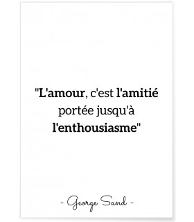 Affiche George Sand  "L'amour, c'est l'amitié..."