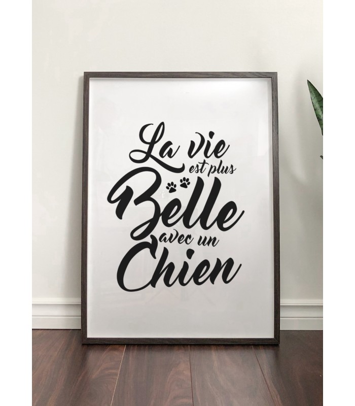 Affiche "La vie est plus belle avec un chien..."