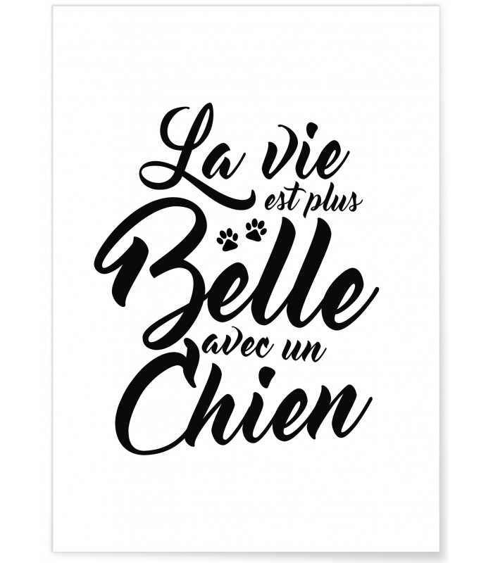 Affiche "La vie est plus belle avec un chien..."