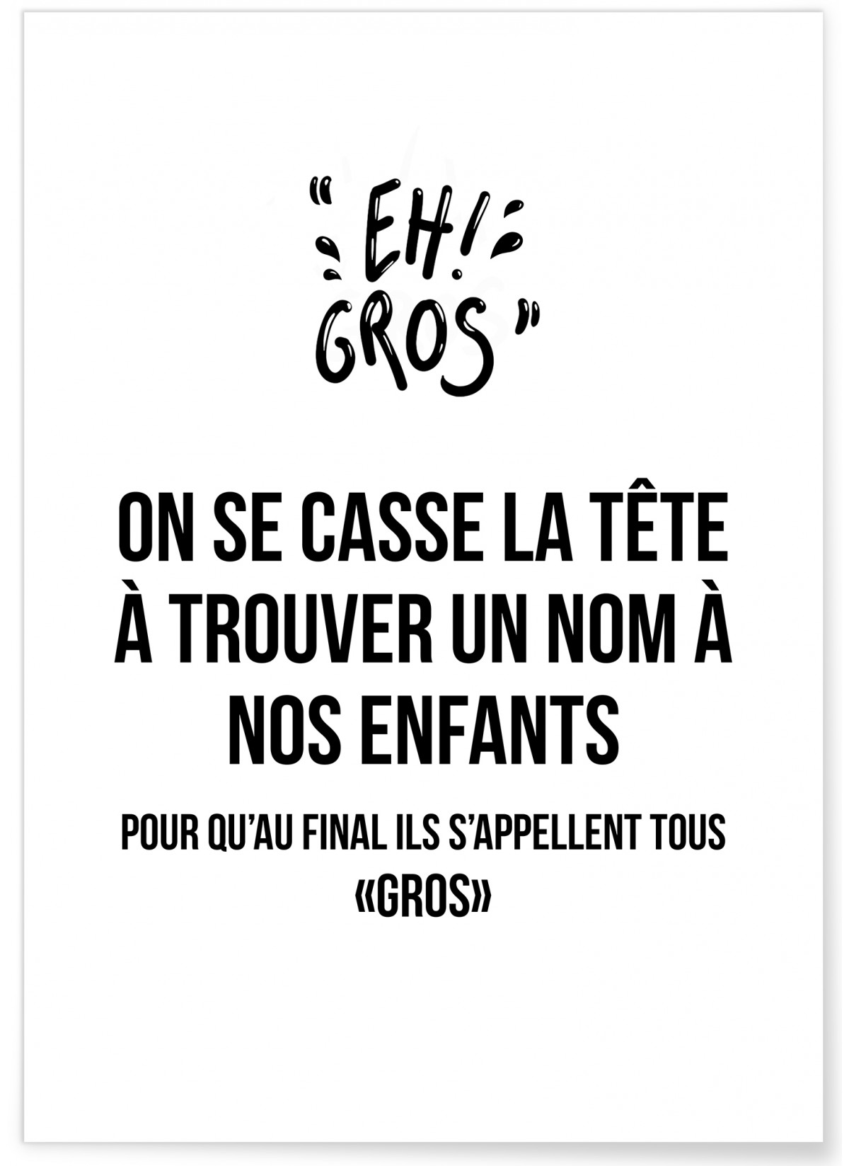 Affiche "Eh gros"