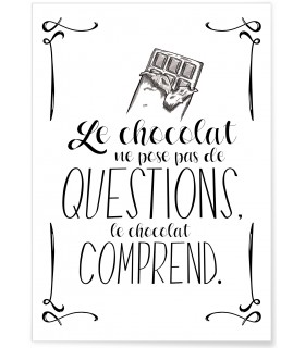 Affiche "Le chocolat ne pose pas de questions..."