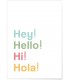 Affiche "Hey! Hello! Hi! Hola!"