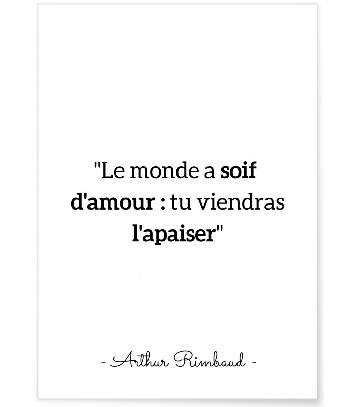 Affiche citation Arthur Rimbaud "Le monde a soif d'amour..."