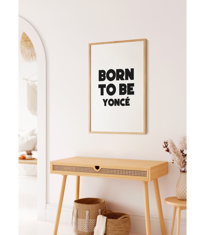 Affiche "Born to be yoncé"