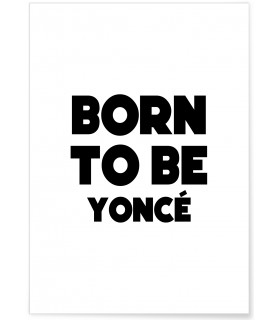Affiche "Born to be yoncé"
