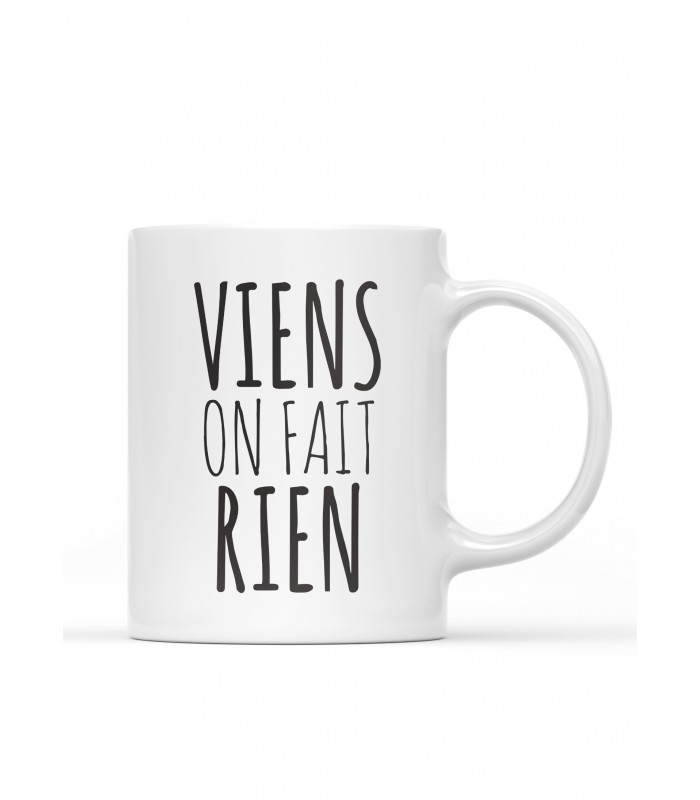 Mug "Viens on fait rien"