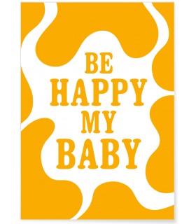 Affiche "Be happy my baby"