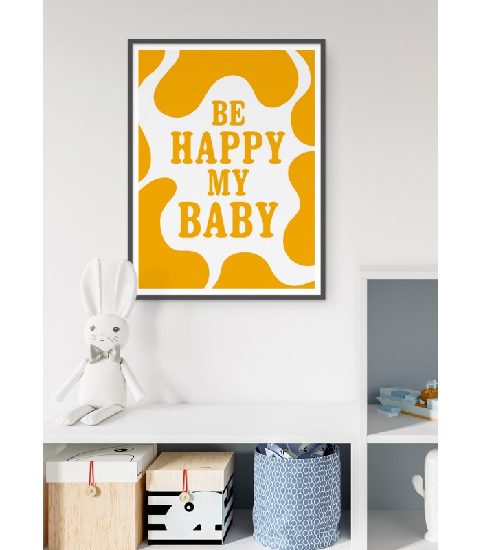 Affiche "Be happy my baby"