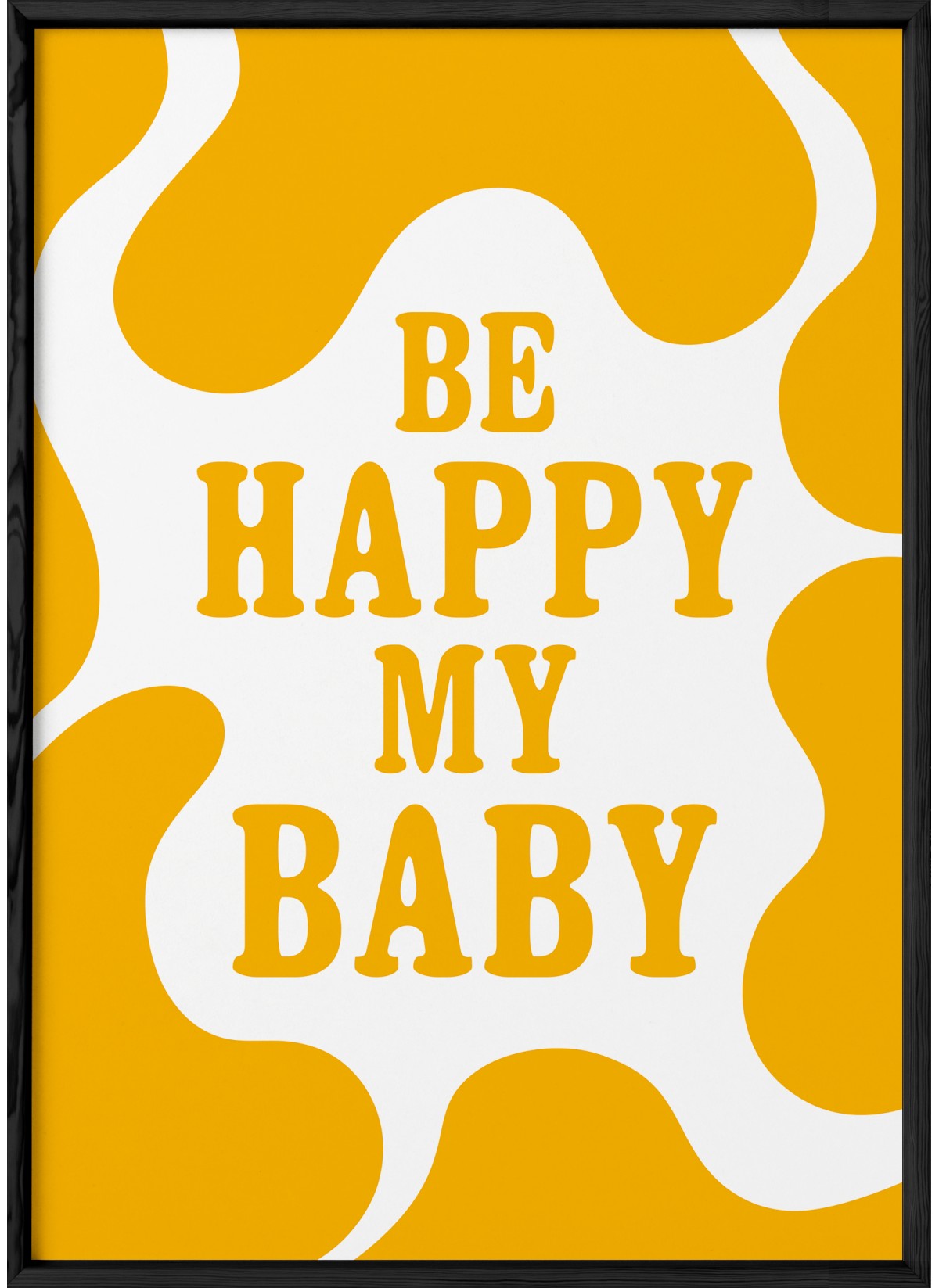 Affiche "Be happy my baby"