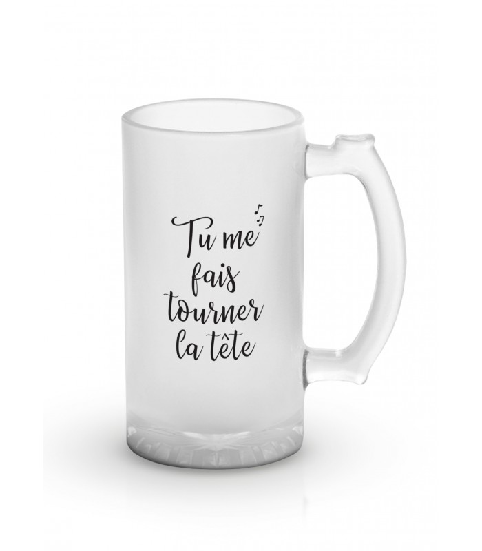 Chope de bière "Tu me fais tourner la tête"