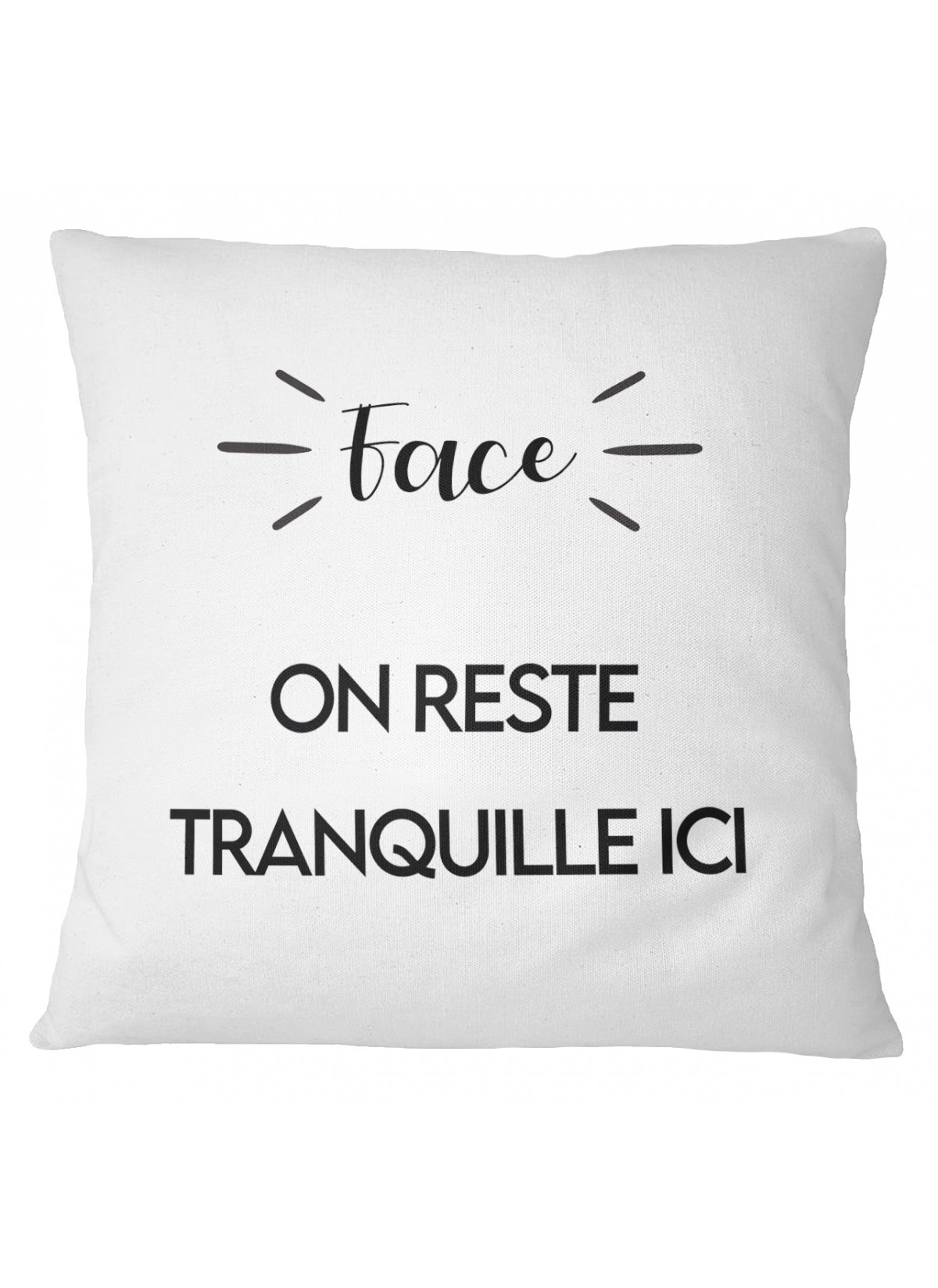 Coussin "Pile : on reste tranquille ici / Face : on sort en soirée "