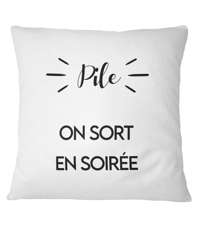 Coussin "Pile : on reste tranquille ici / Face : on sort en soirée "