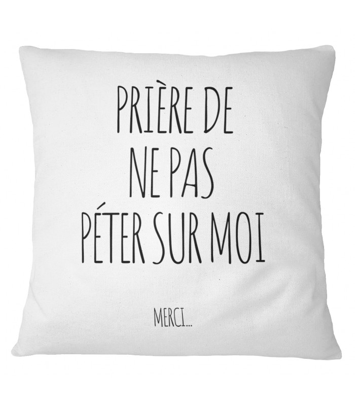 Coussin "Prière de ne pas péter sur moi"