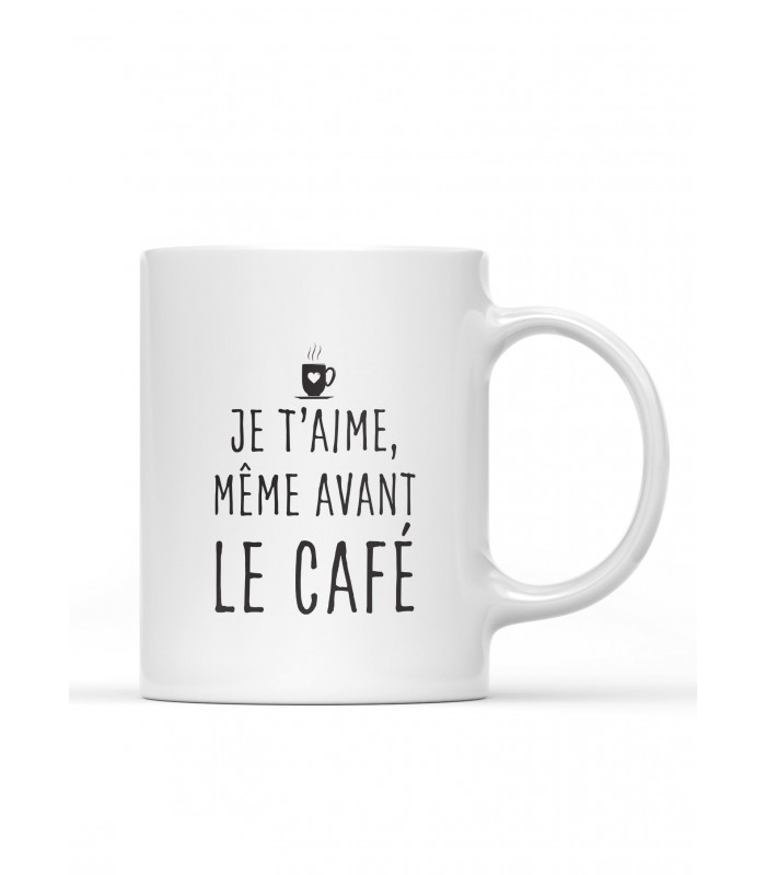 Mug "Je t'aime, même avant le café"