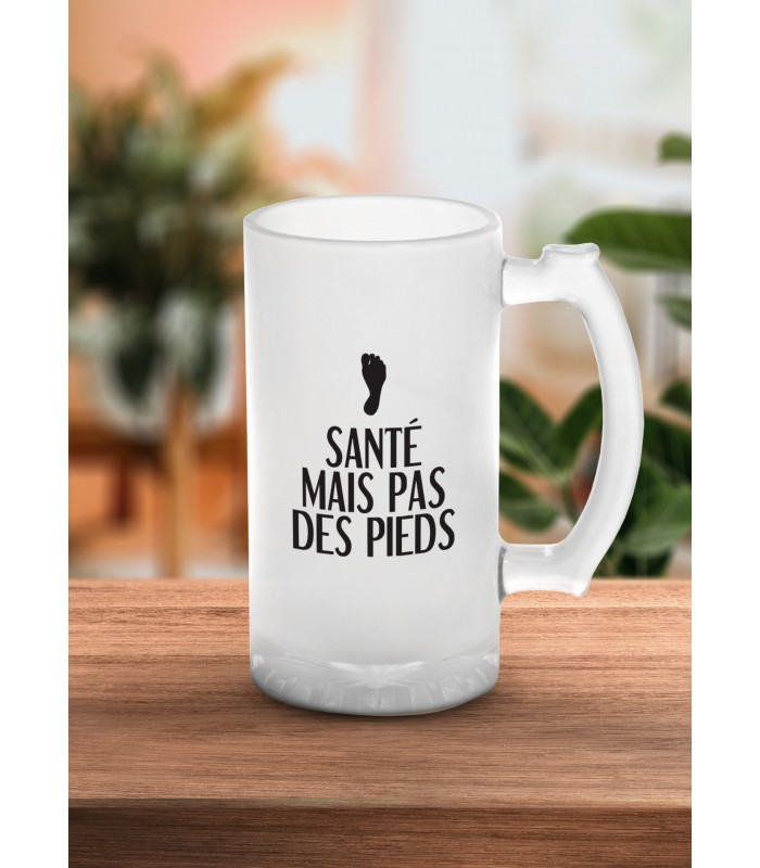 Chope de bière "Santé mais pas des pieds"