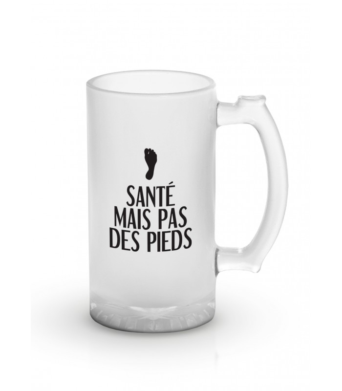 Chope de bière "Santé mais pas des pieds"