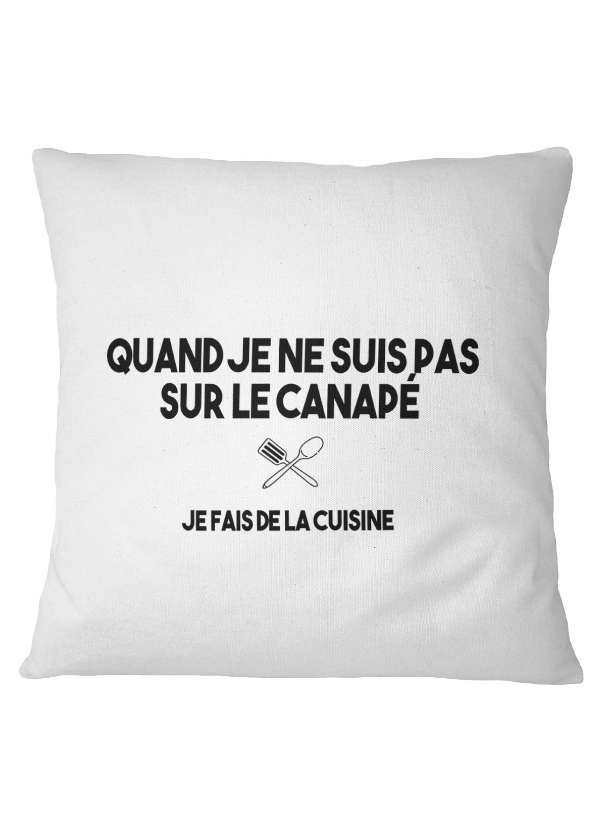 Coussin "Quand je ne suis pas sur le canapé"