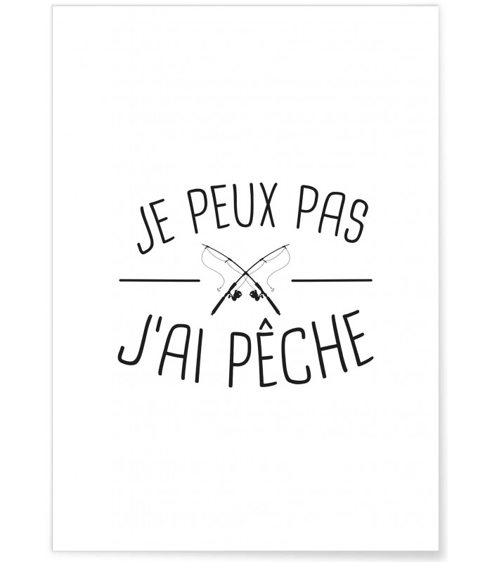 Affiche "Je peux pas j'ai pêche"