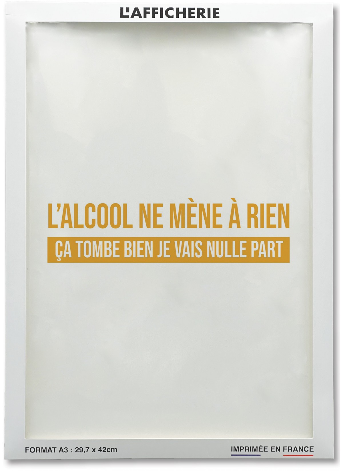 L'acool ne mène à rien | Affiches Drôles |  L’Afficherie