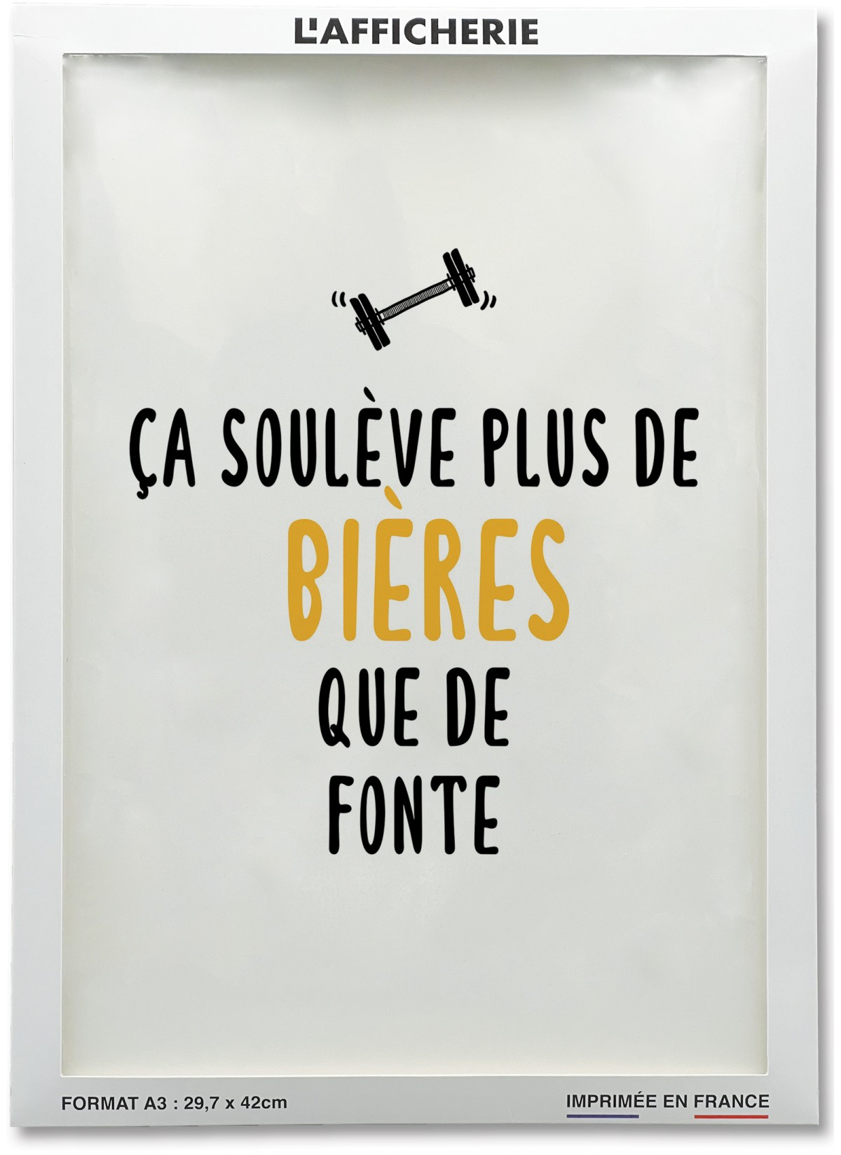 "Ça soulève plus de bières que de fonte", affiche Humour |  L’Afficherie