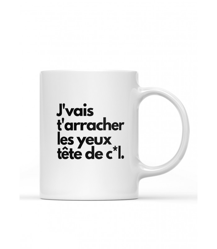 Mug J'vais t'arracher les yeux