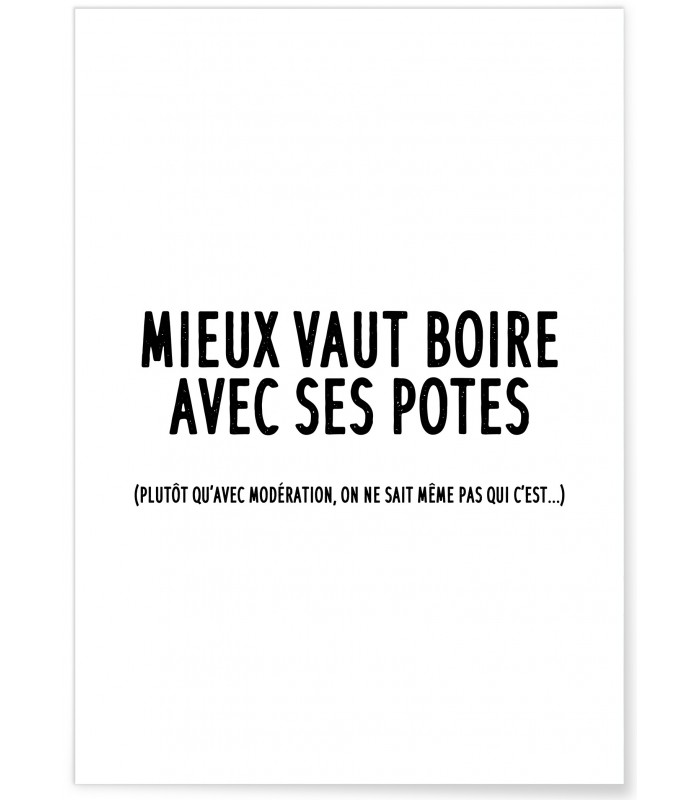 "Mieux vaut boire avec ses potes", affiche Humour |  L’Afficherie