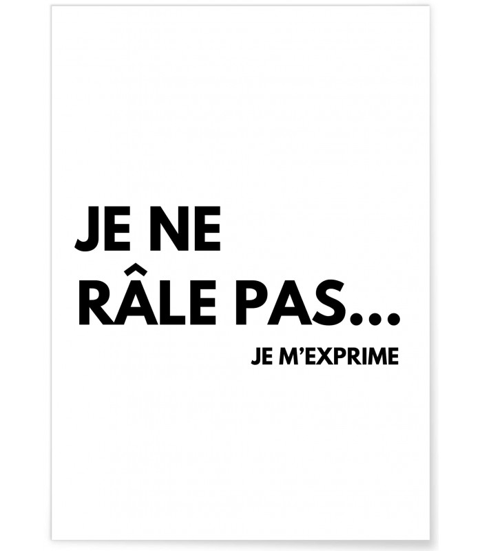 Affiche Je ne râle pas je m'exprime, affiche Humour |  L’Afficherie