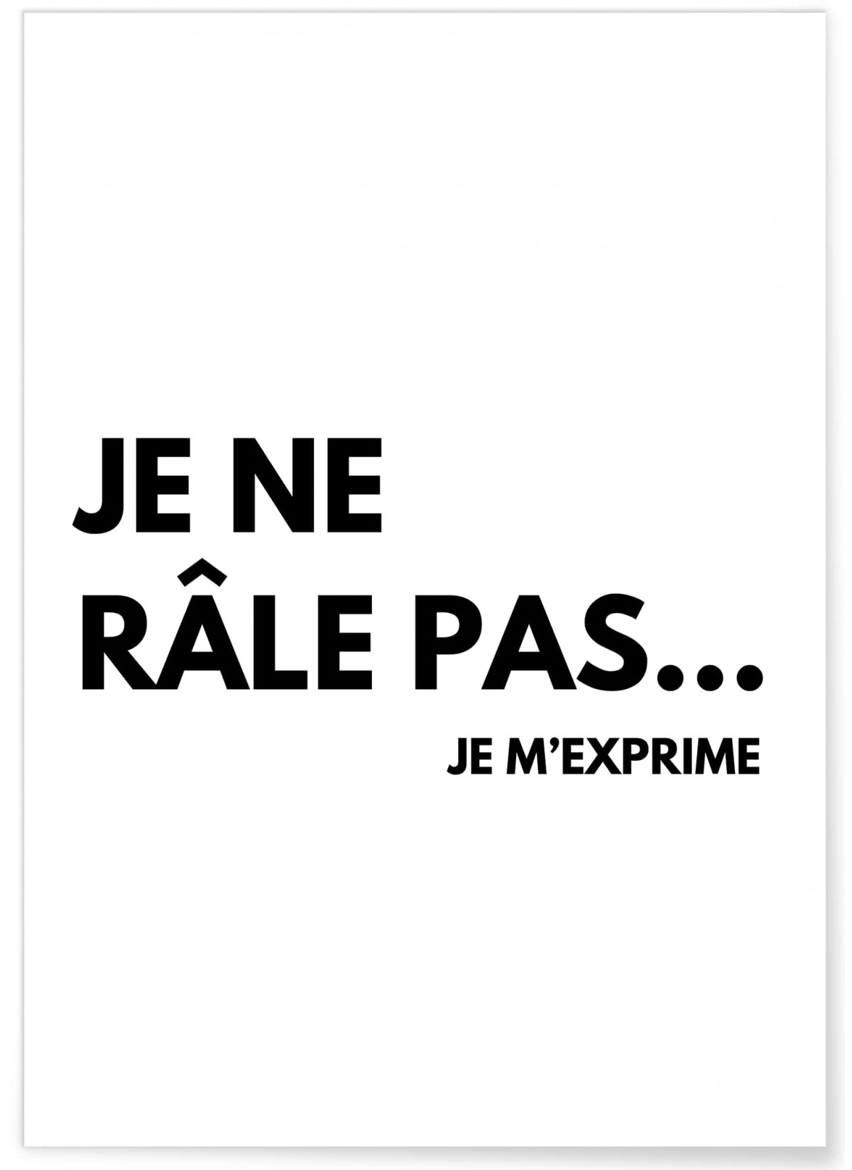 Affiche Je ne râle pas je m'exprime, affiche Humour |  L’Afficherie