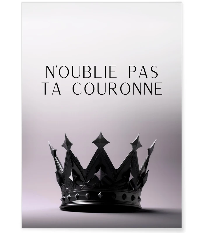 Affiche Motivation N'oublie Pas Ta Couronne