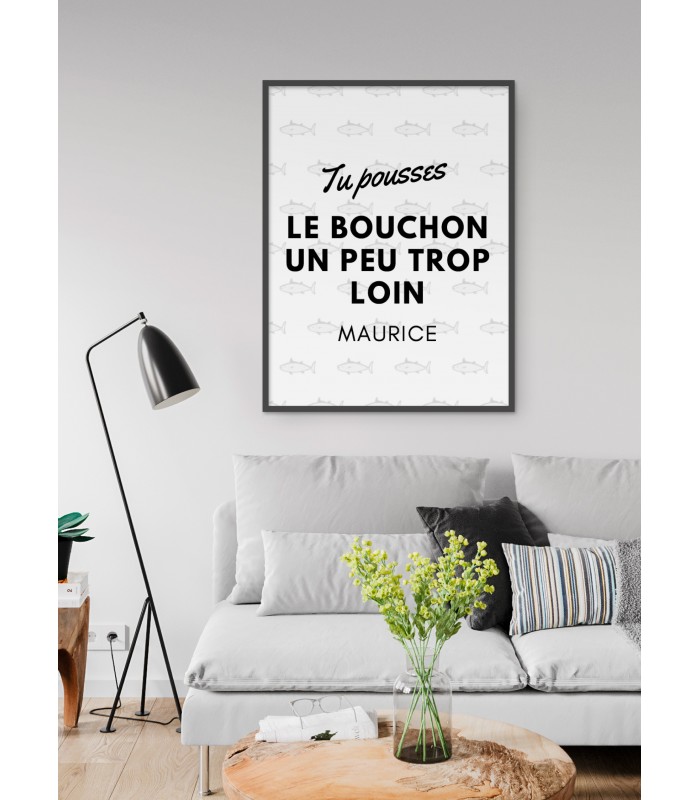 Affiche "Tu pousses le bouchon un peu trop loin Maurice"