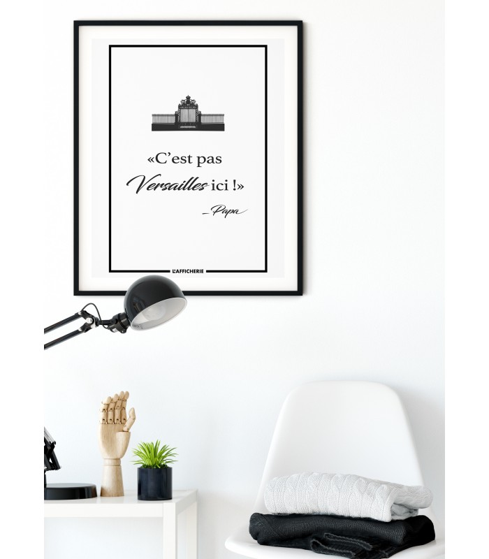 Affiche "C'est pas Versailles ici" - Papa