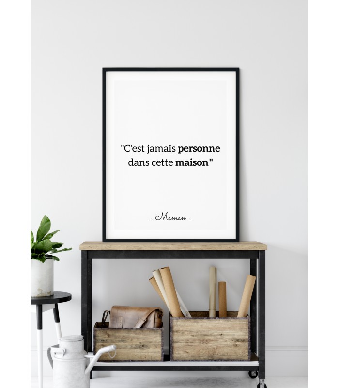 Affiche "C'est jamais personne dans cette maison"