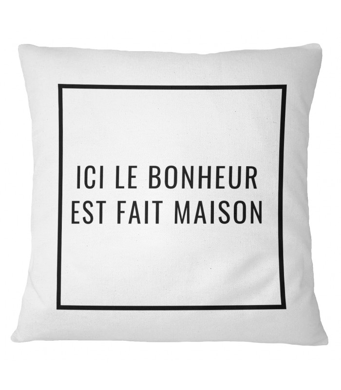 Coussin "Ici le bonheur est fait maison"