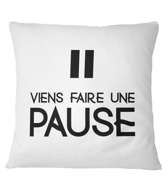 Coussin "Viens faire une pause"