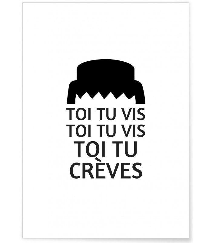 Affiche « Toi tu vis, toi tu vis, toi tu crèves… »