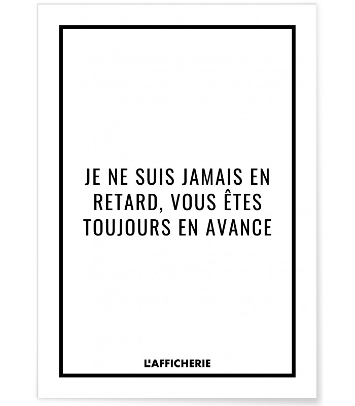 Affiche "Je ne suis jamais en retard..."