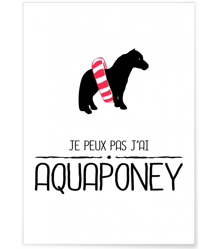 Affiche "Je peux pas j'ai aquaponey"