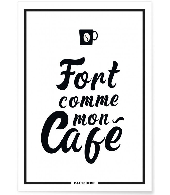 Affiche "Fort comme mon café"