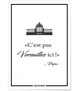 Affiche "C'est pas Versailles ici" - Papa