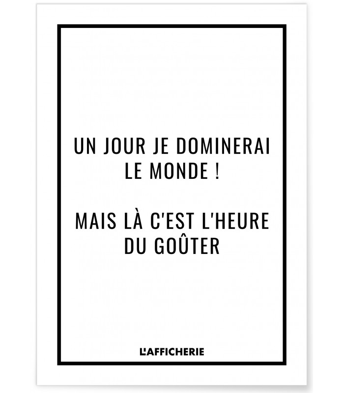 Affiche "Un jour je dominerai le Monde..."